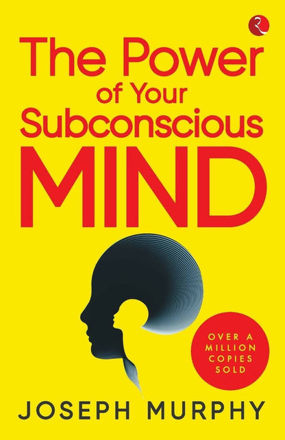 The Power Of Your Subconscious Mind by Joseph Murphy